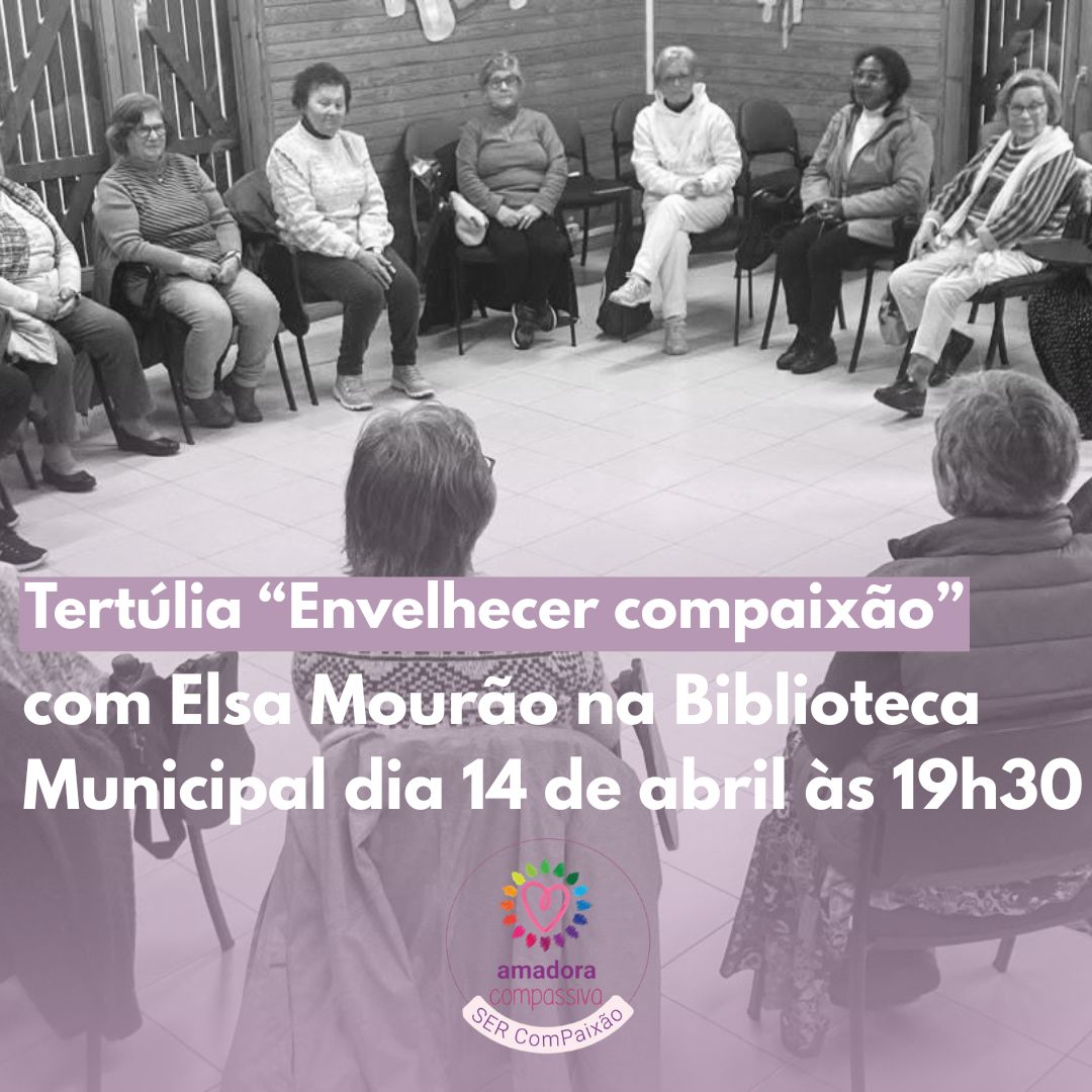 Tertlia : 'Envelhecer compaixo' - Amadora Compassiva